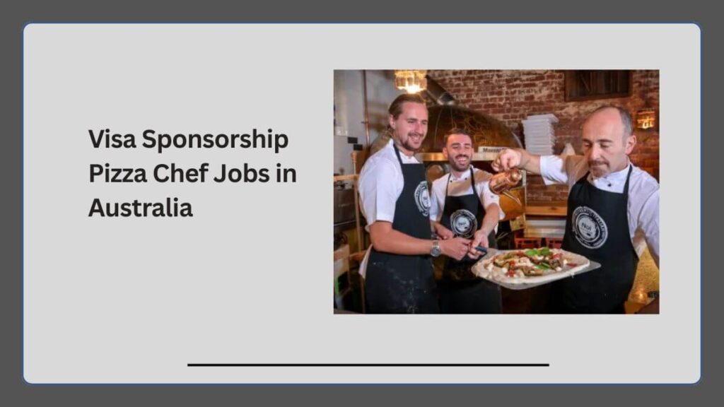Visa Sponsorship Pizza Chef Jobs in Australia