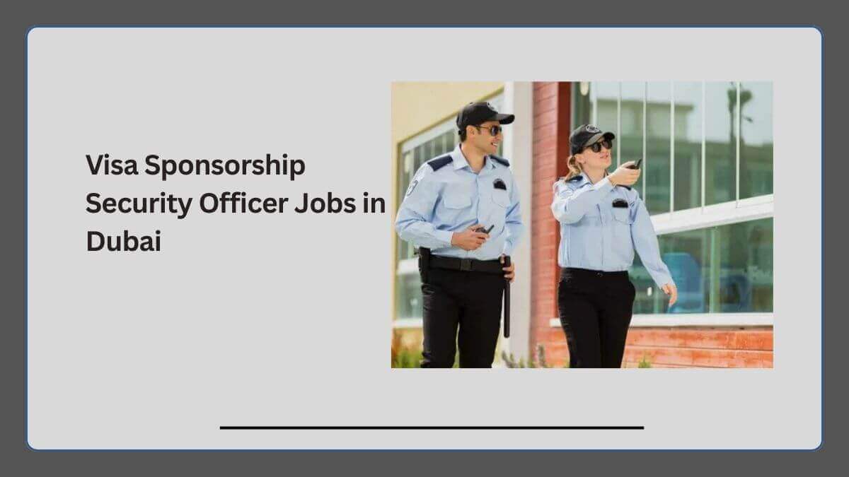 Visa Sponsorship Security Officer Jobs in Dubai