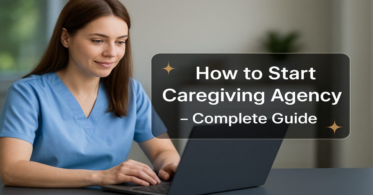 How to Start Caregiving Agency