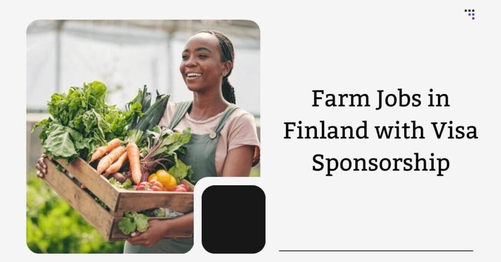 Farm Jobs in Finland with Visa Sponsorship