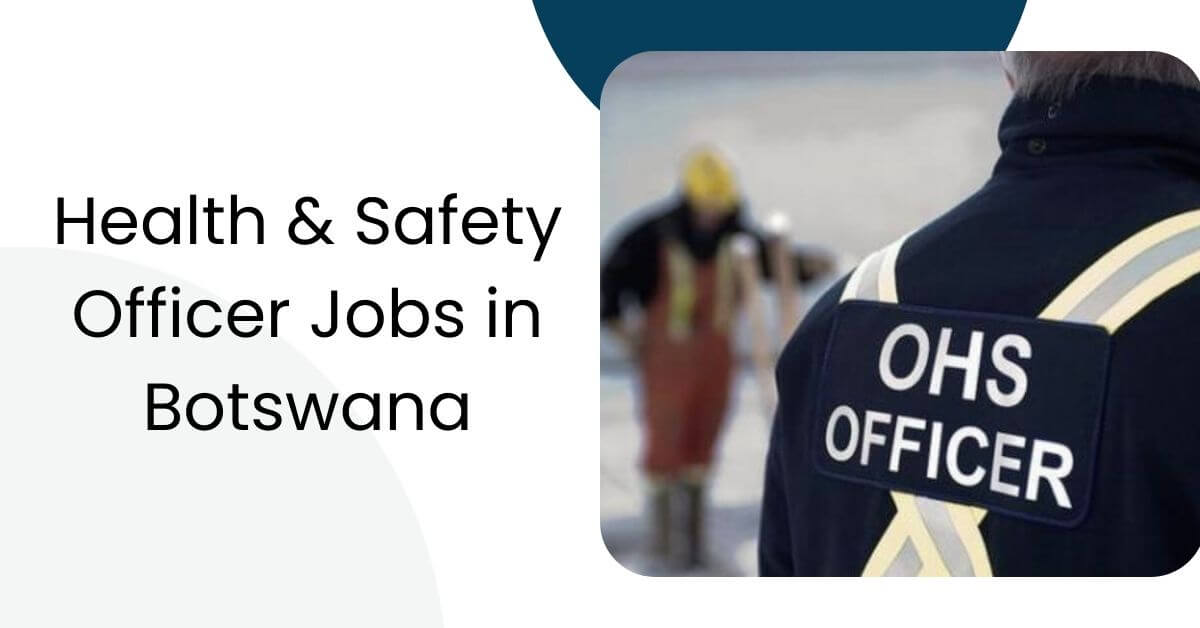 Health & Safety Officer Jobs in Botswana