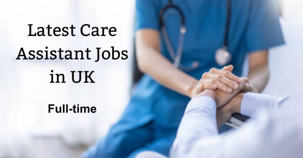Latest Care Assistant Jobs in UK