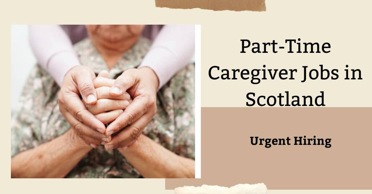 Part-Time Caregiver Jobs in Scotland