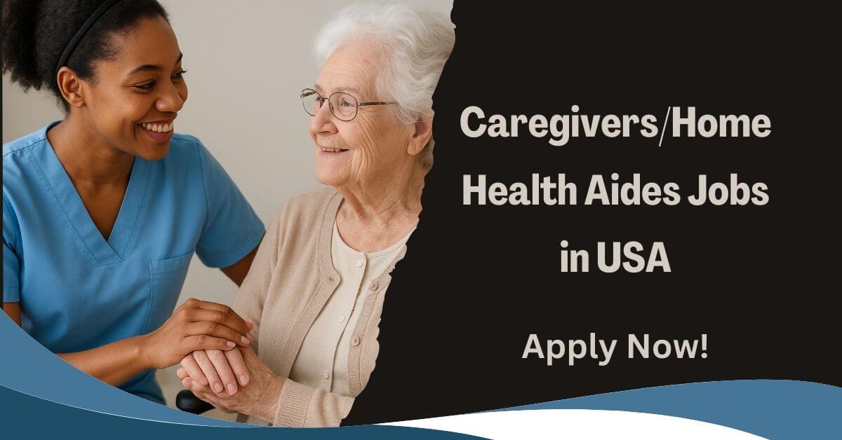 Caregivers/Home Health Aides Jobs in USA