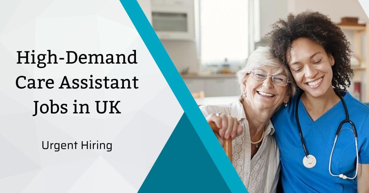 High-Demand Care Assistant Jobs in UK