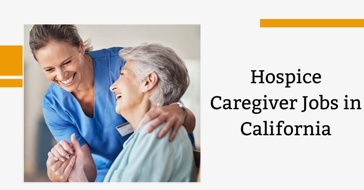 Hospice Caregiver Jobs in California