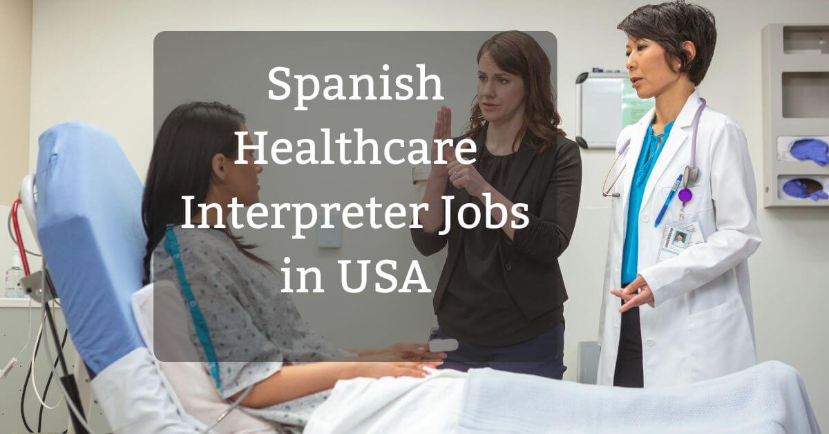 Spanish Healthcare Interpreter Jobs in USA