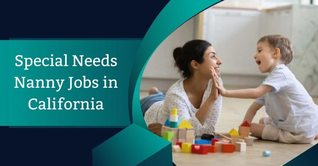 Special Needs Nanny Jobs in California