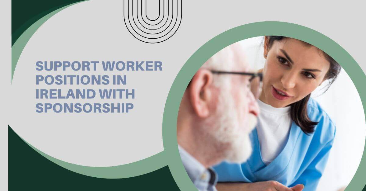 Support Worker Positions In Ireland With Sponsorship