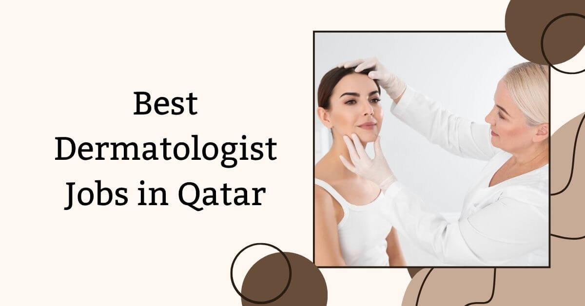 Best Dermatologist Jobs in Qatar