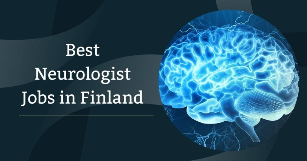 Best Neurologist Jobs in Finland