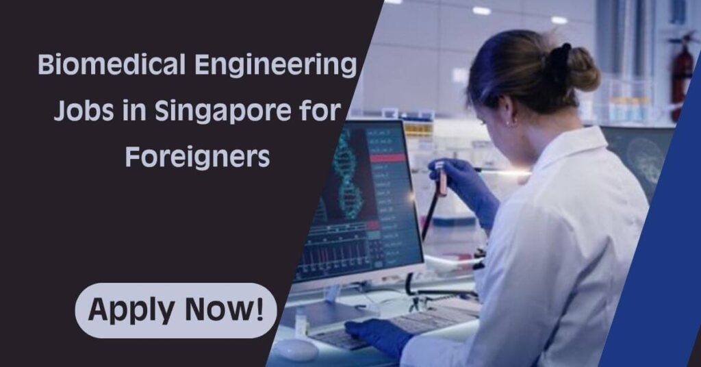 Biomedical Engineering Jobs in Singapore for Foreigners