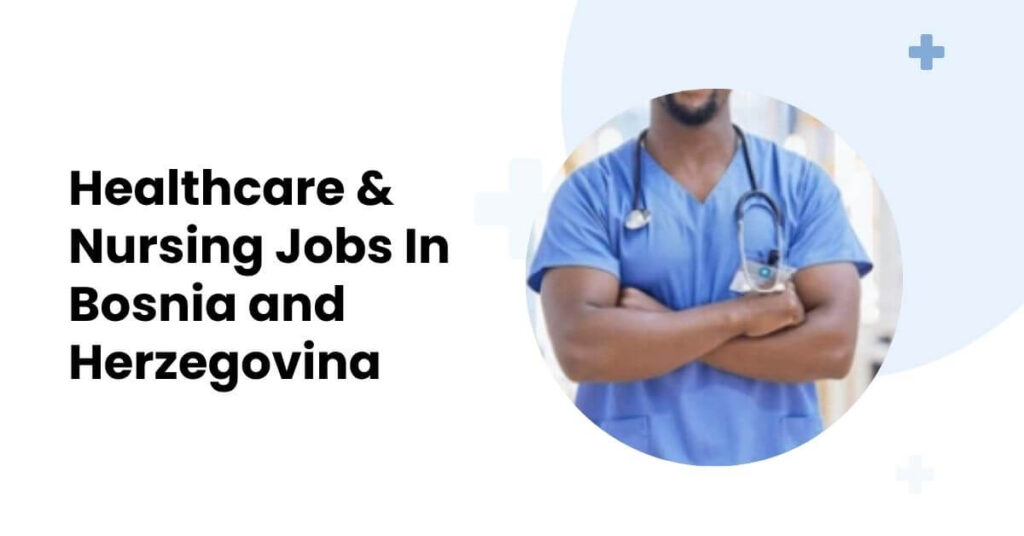 Healthcare & Nursing Jobs In Bosnia and Herzegovina