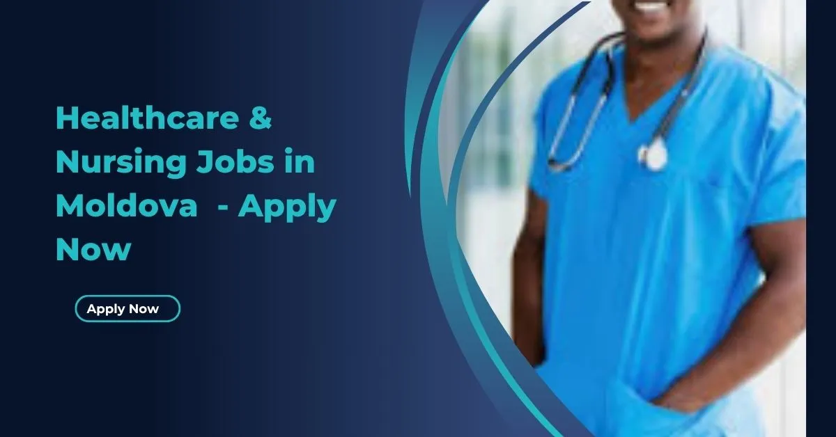 Healthcare & Nursing Jobs in Moldova