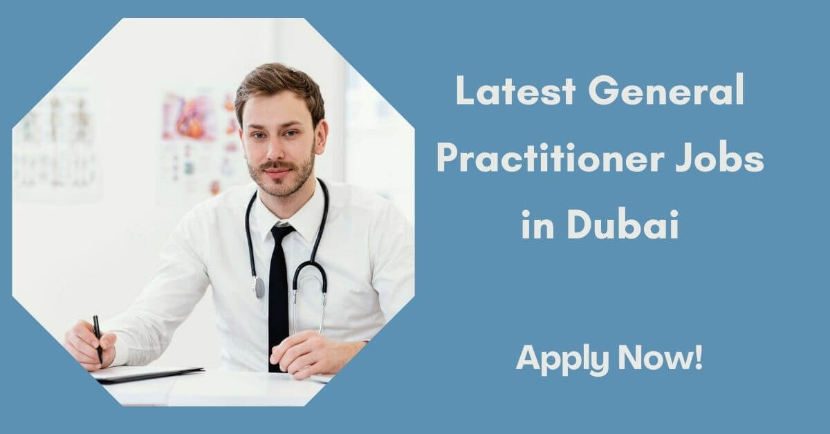 Latest General Practitioner Jobs in Dubai