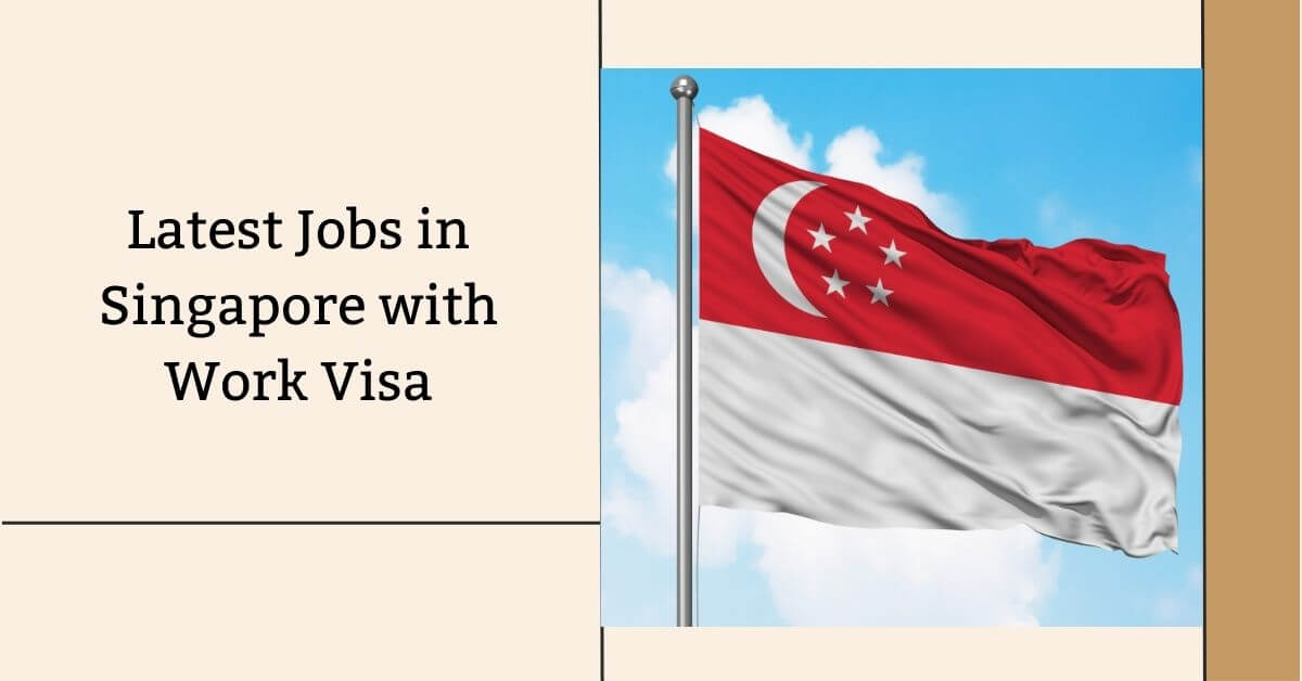 Latest Jobs in Singapore with Work Visa