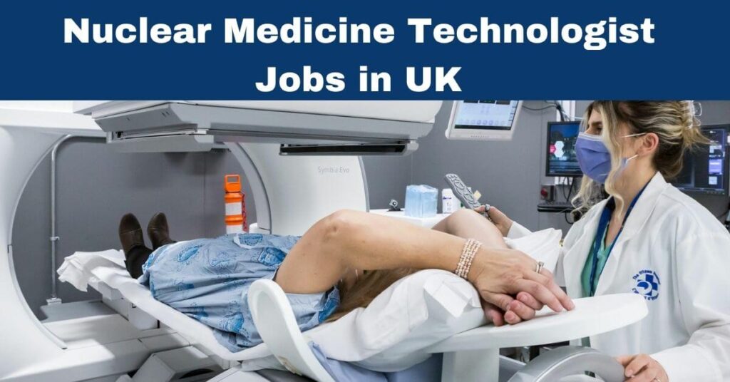 Nuclear Medicine Technologist Jobs in UK