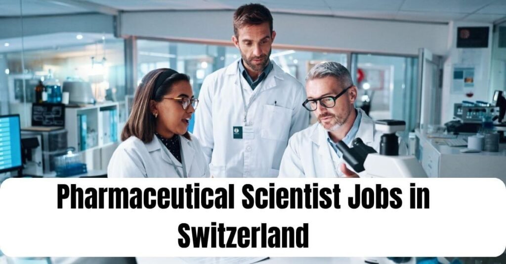 Pharmaceutical Scientist Jobs in Switzerland