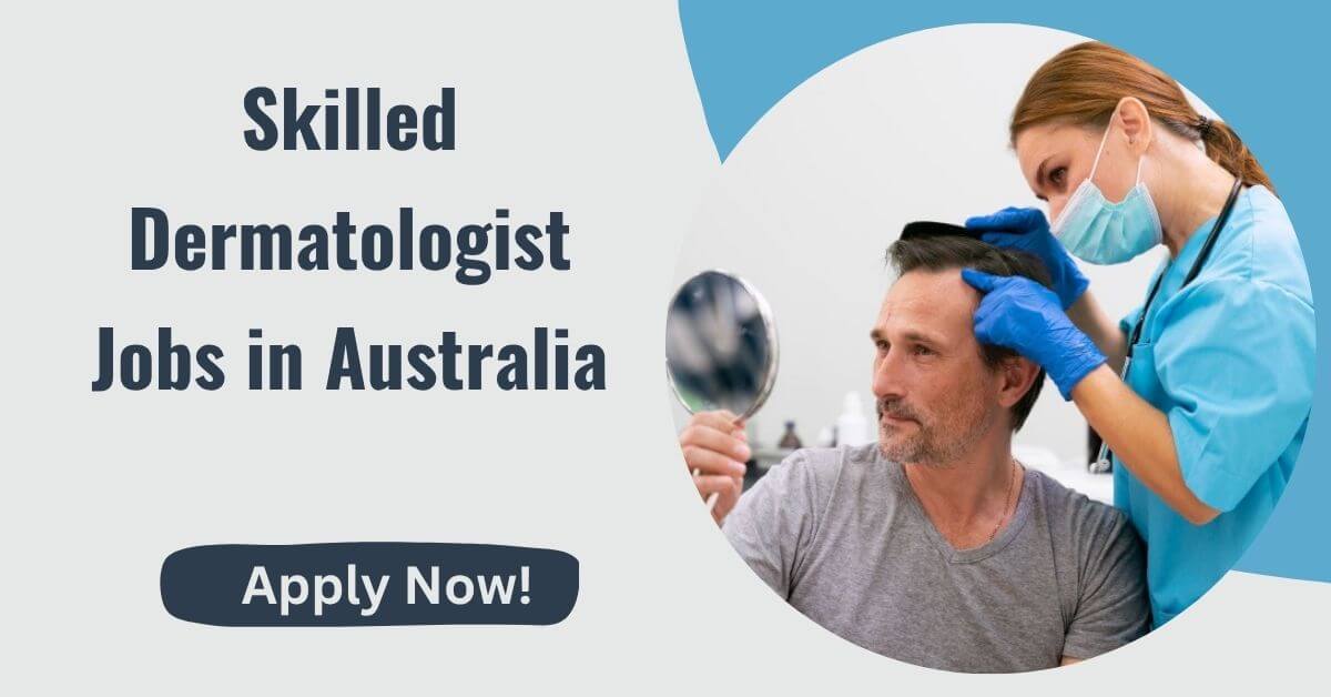 Skilled Dermatologist Jobs in Australia