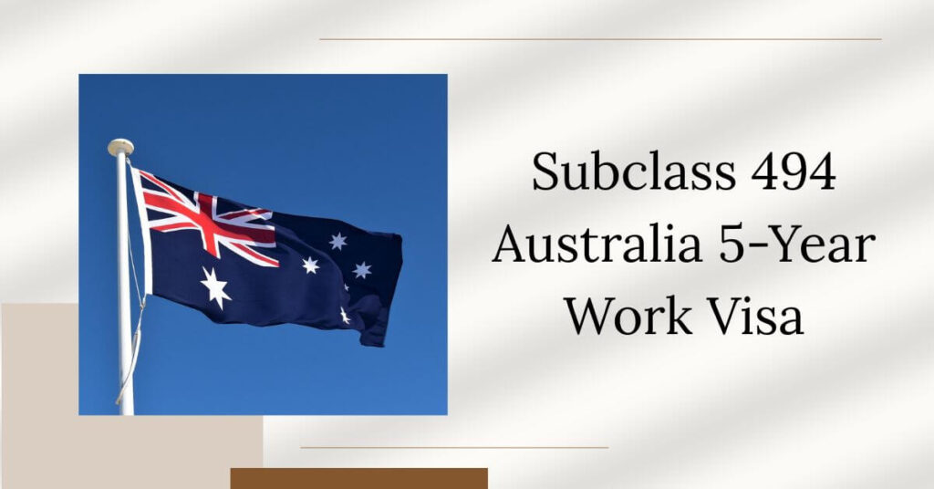 Subclass 494 Australia 5-Year Work Visa