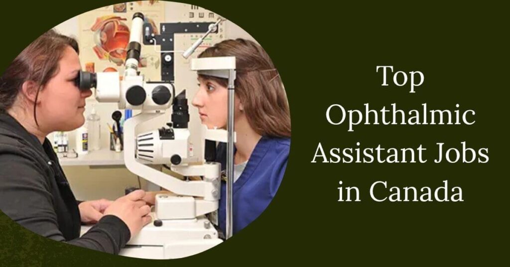 Top Ophthalmic Assistant Jobs in Canada