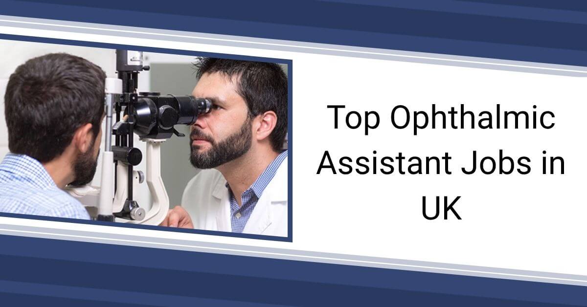 Top Ophthalmic Assistant Jobs in UK