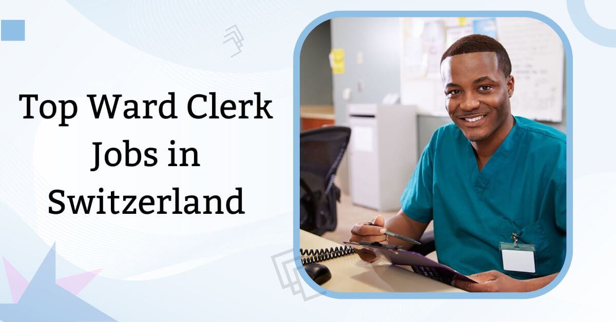 Top Ward Clerk Jobs in Switzerland