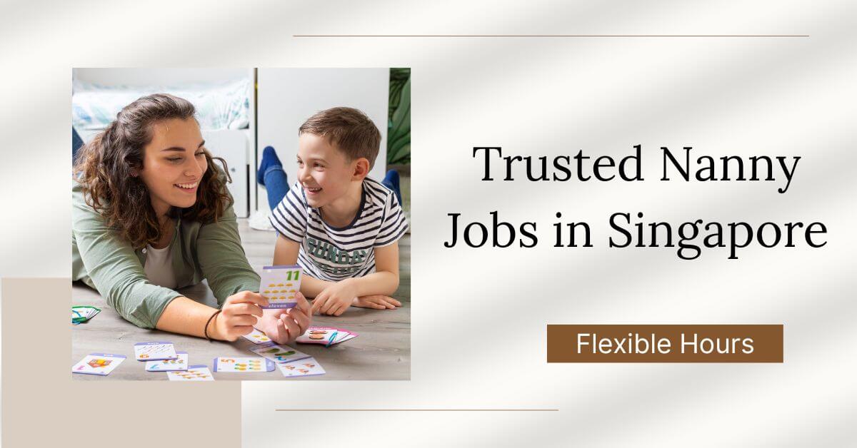 Trusted Nanny Jobs in Singapore