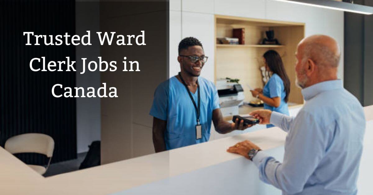 Trusted Ward Clerk Jobs in Canada