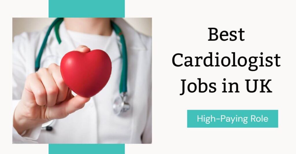 Best Cardiologist Jobs in UK
