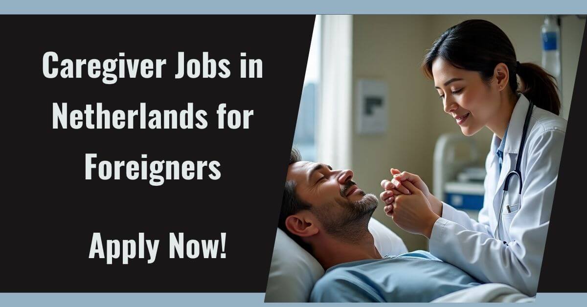 Caregiver Jobs in Netherlands for Foreigners