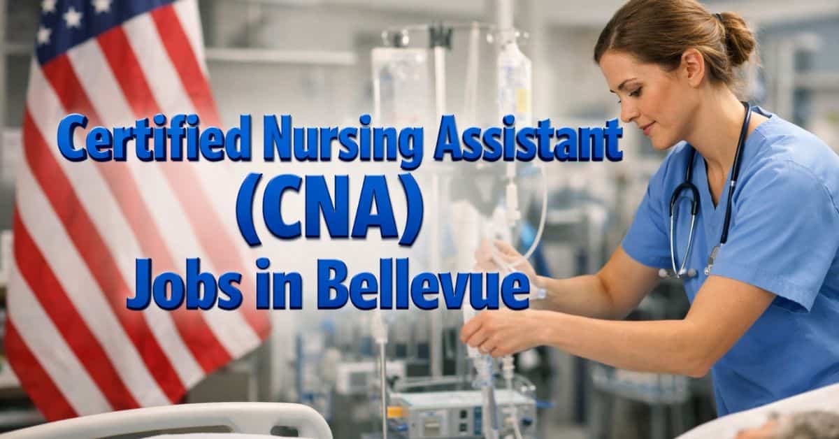 Certified Nursing Assistant (CNA) Jobs in Bellevue