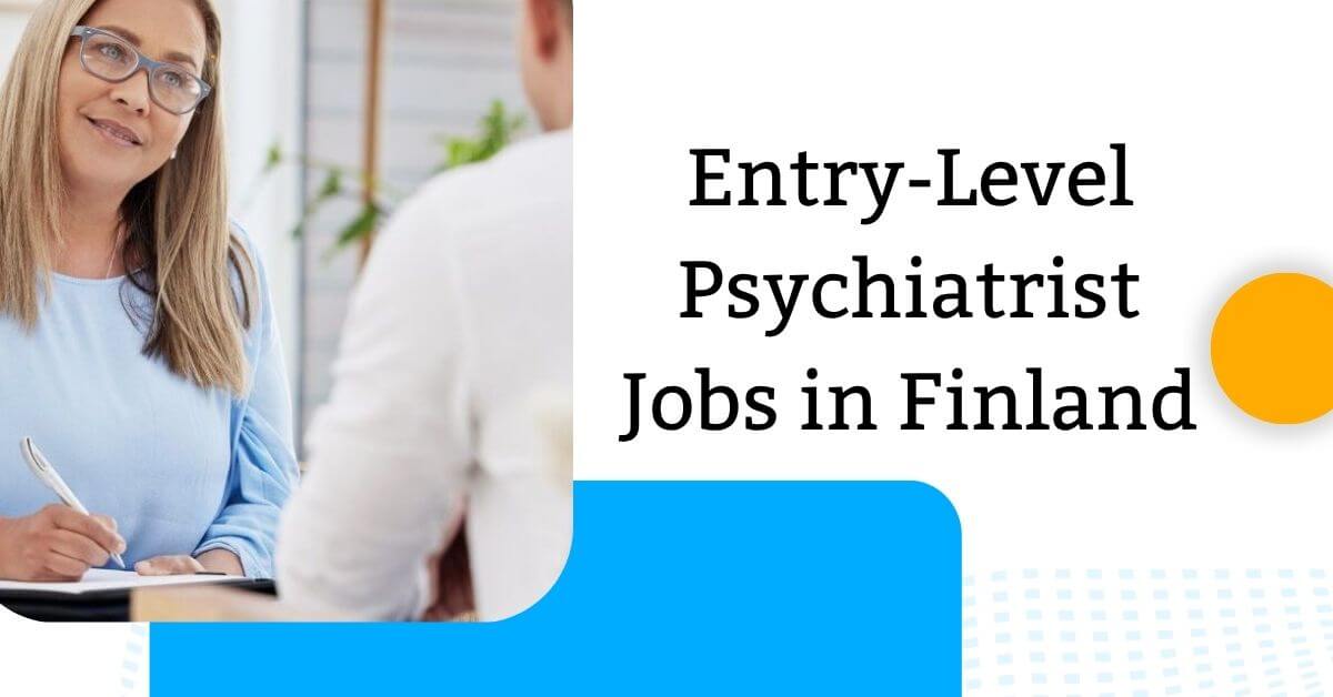 Entry-Level Psychiatrist Jobs in Finland
