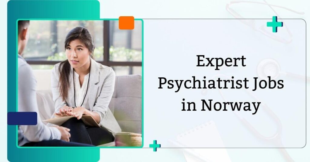 Expert Psychiatrist Jobs in Norway