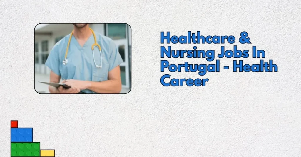 Healthcare & Nursing Jobs In Portugal