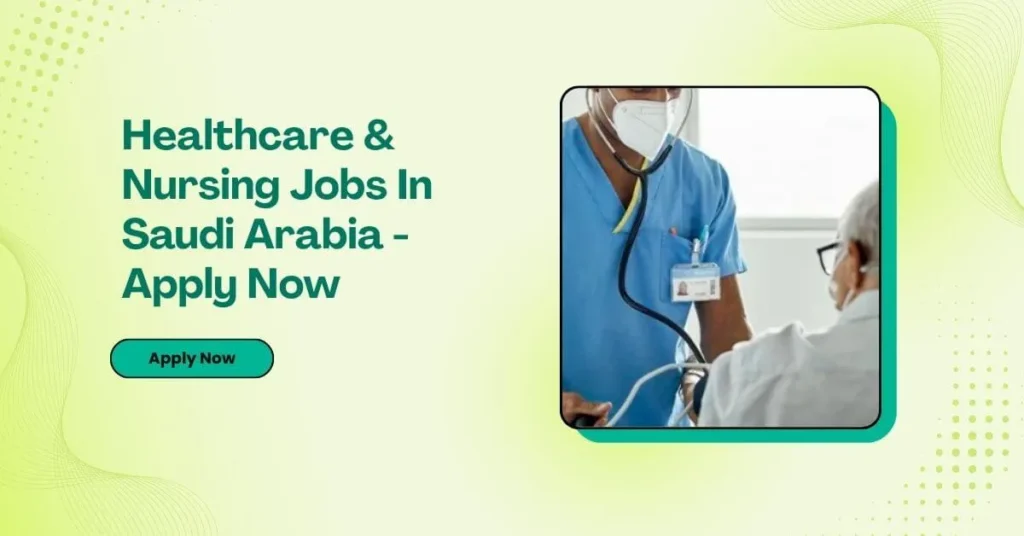 Healthcare & Nursing Jobs In Saudi Arabia