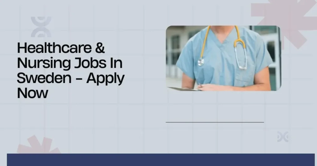 Healthcare & Nursing Jobs In Sweden