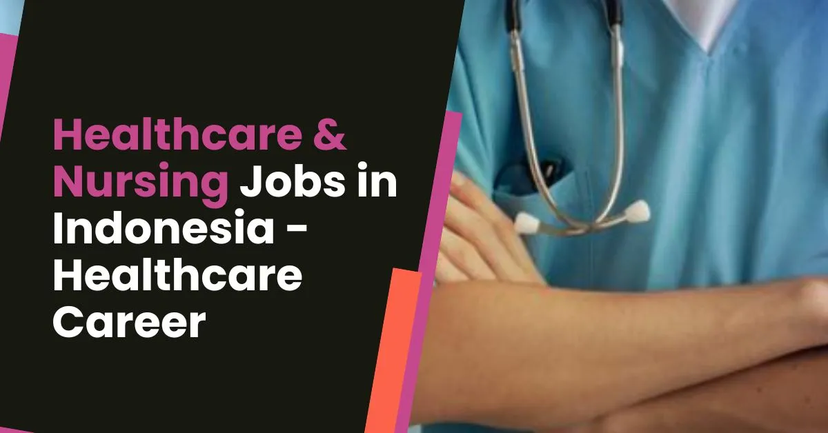 Healthcare & Nursing Jobs in Indonesia 