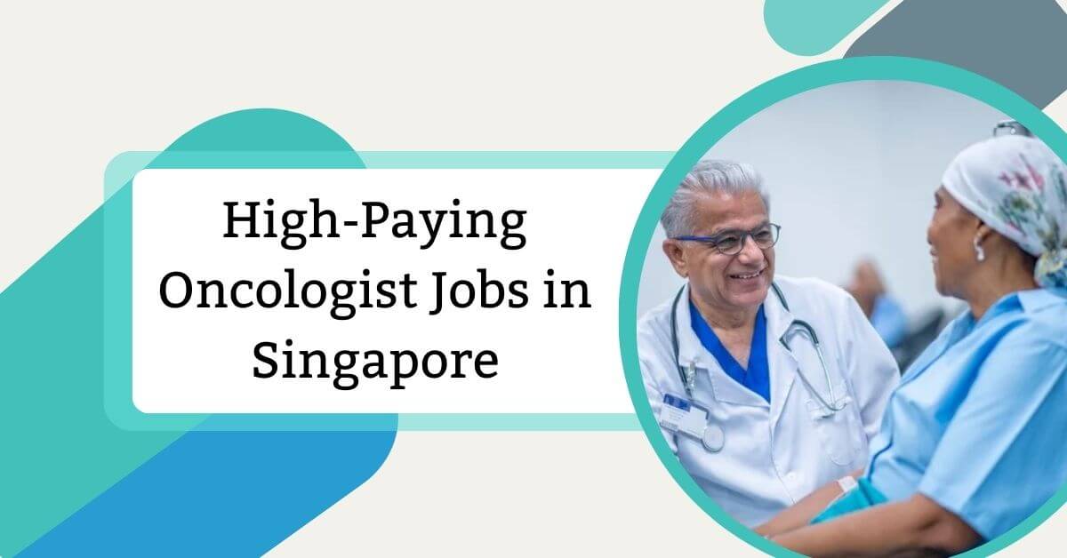 High-Paying Oncologist Jobs in Singapore