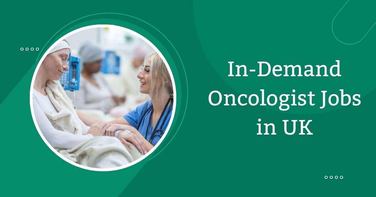 In-Demand Oncologist Jobs in UK