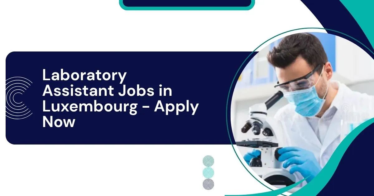 Laboratory Assistant Jobs in Luxembourg