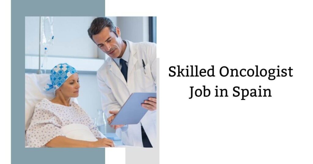 Skilled Oncologist Job in Spain