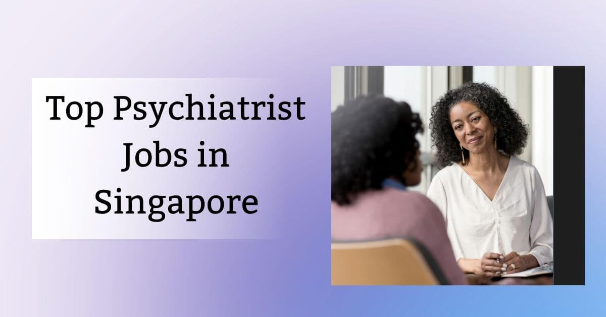 Top Psychiatrist Jobs in Singapore