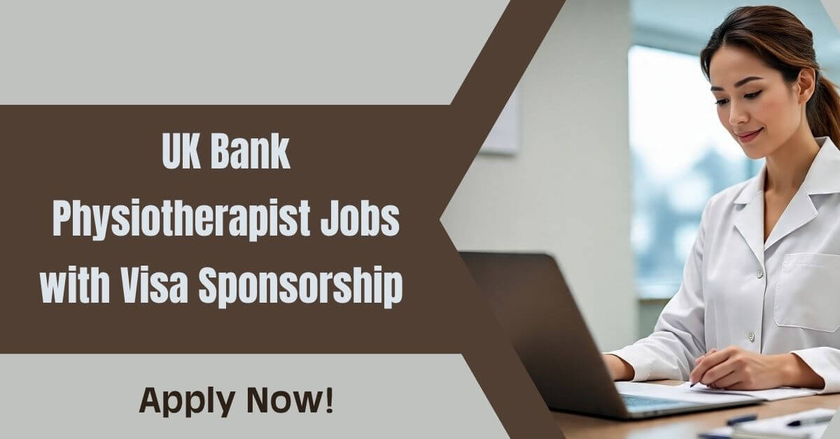 UK Bank Physiotherapist Jobs with Visa Sponsorship