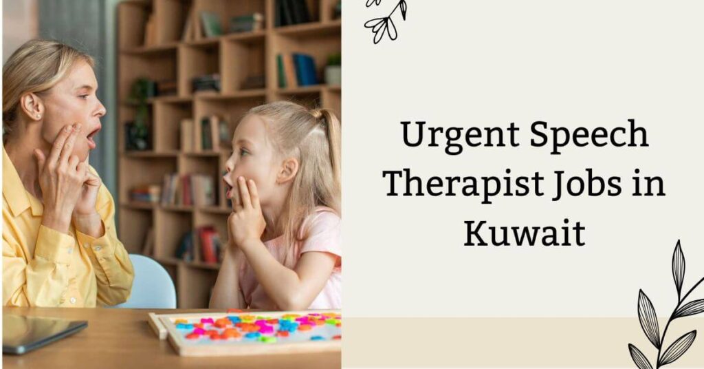Urgent Speech Therapist Jobs in Kuwait