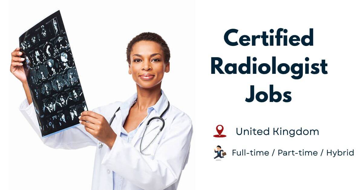 Certified Radiologist Jobs in UK