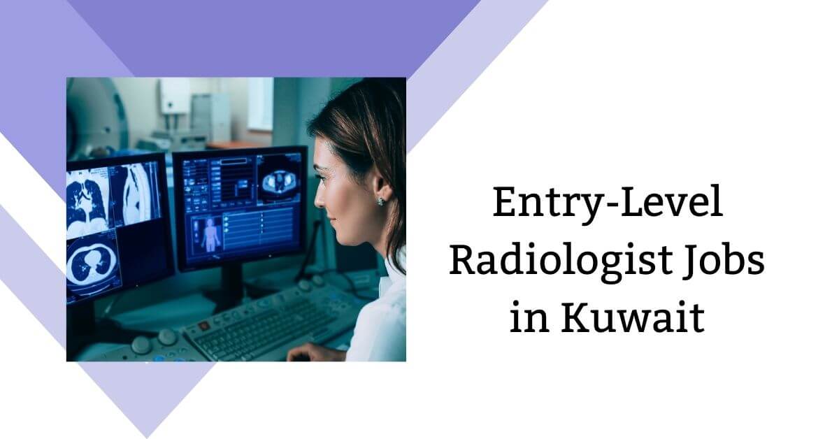 Entry-Level Radiologist Jobs in Kuwait