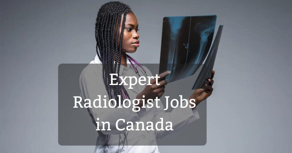 Expert Radiologist Jobs in Canada