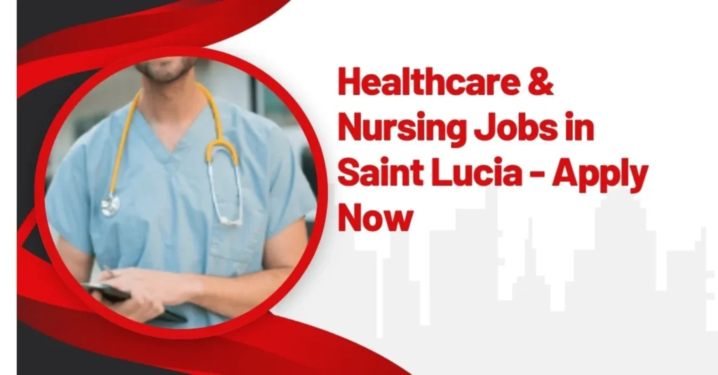 Healthcare & Nursing Jobs in Saint Lucia