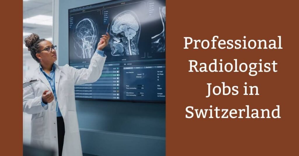 Professional Radiologist Jobs in Switzerland